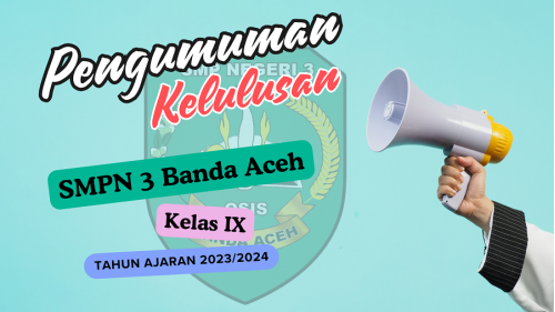 PENGUMUMAN KELULUSAN SISWA KELAS IX SMP NEGERI 3 BANDA ACEH
